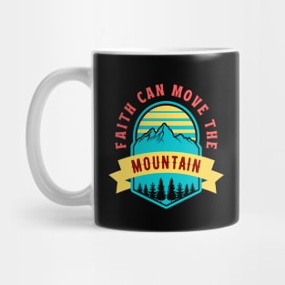 Faith Can Move The Mountain | Christian Saying Mug